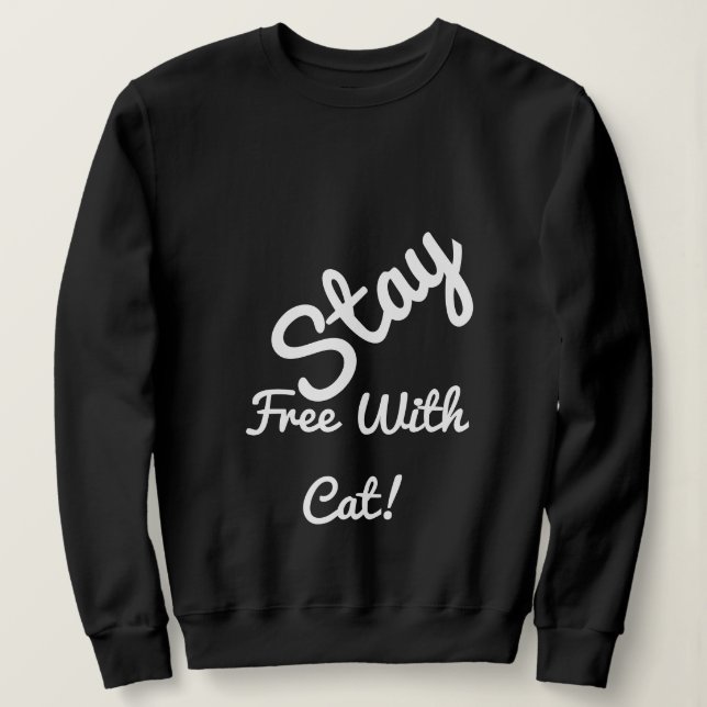 Bleibe frei mit Katze Funny Niedlich Personalisier Sweatshirt (Design vorne)