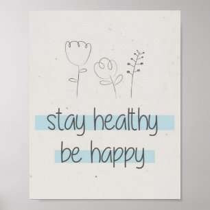 Bleibe gesund sein glücklich positive Inspiration  Poster