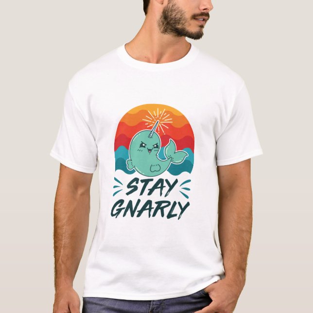 Bleibe Gnarly Niedlich Narwhal Narwhals Lover T-Shirt (Vorderseite)