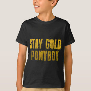 Bleibe Gold Ponyboy Motivierend T-Shirt