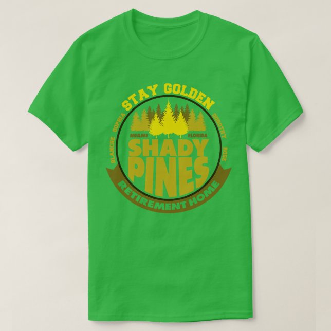 Bleibe Golden Shady Pines Retirement Zuhause T-Shirt (Design vorne)