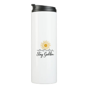 Bleibe Golden, Thermal Tumbler - Stilvoll, motivie Thermosbecher