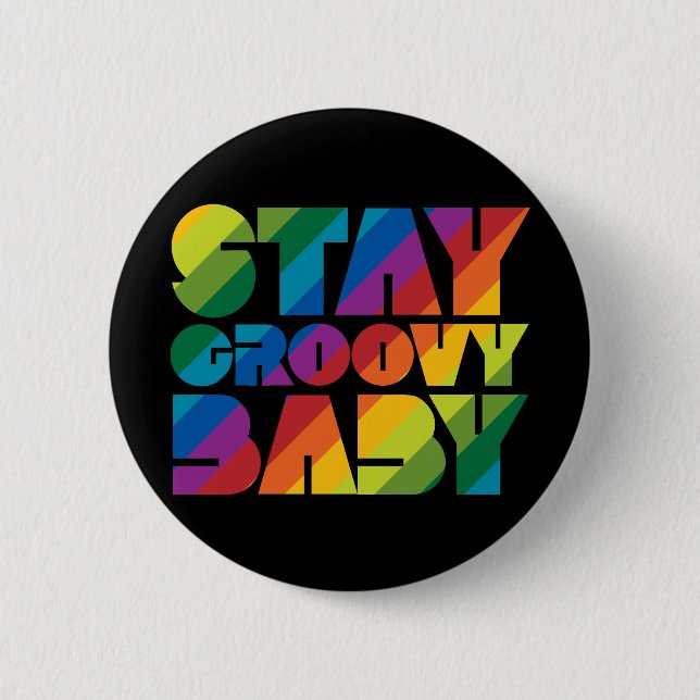 Bleibe Groovy Baby Button (Vorderseite)