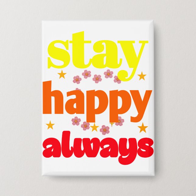 Bleibe Happy Always - Motivierend Typografie Button (Vorderseite)