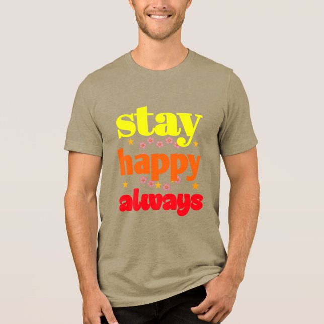 Bleibe Happy Always - Motivierend Typografie Tri-Blend Shirt (Vorderseite)
