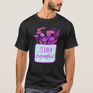 Bleibe Hoffnungsvolles Selbst glauben Entwicklung T-Shirt