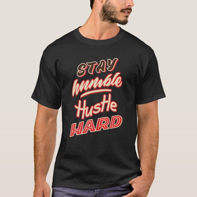 Bleibe Humble | Hustelhart T-Shirt (Vorderseite)