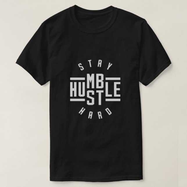 Bleibe Humble Hustle Hard T - Shirt (Design vorne)