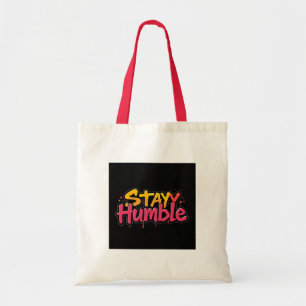 Bleibe Humble Motivierend Zitat-Tasche - Inspirat Tragetasche