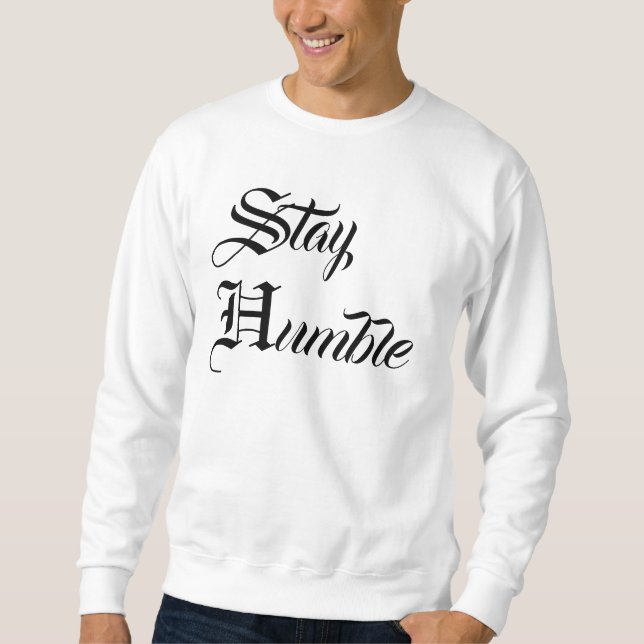 Bleibe Humble Sweatshirt (Vorderseite)