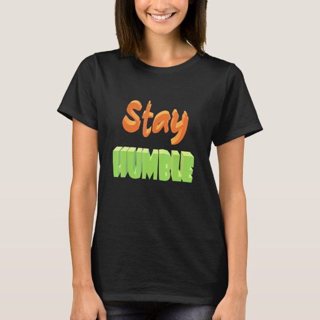 Bleibe Humble T-Shirt (Vorderseite)