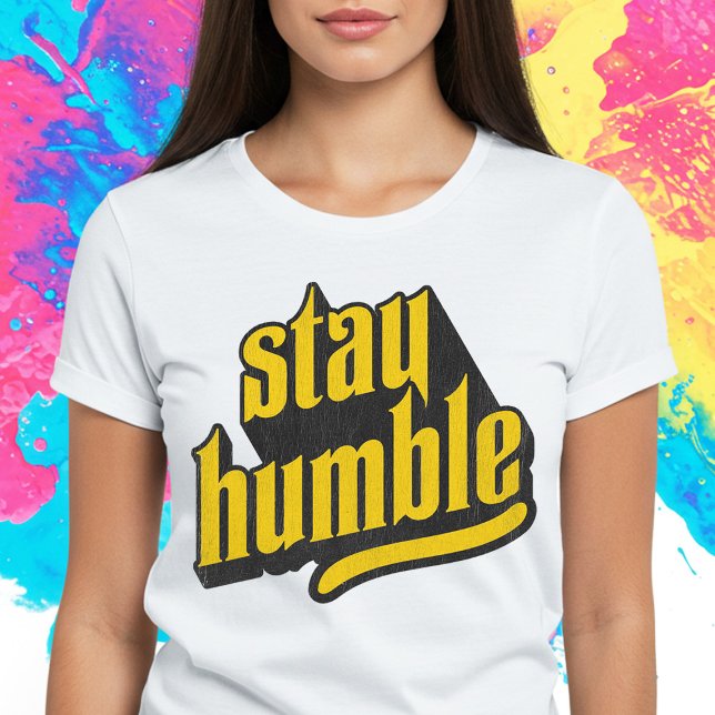 Bleibe Humble T-Shirt (Von Creator hochgeladen)