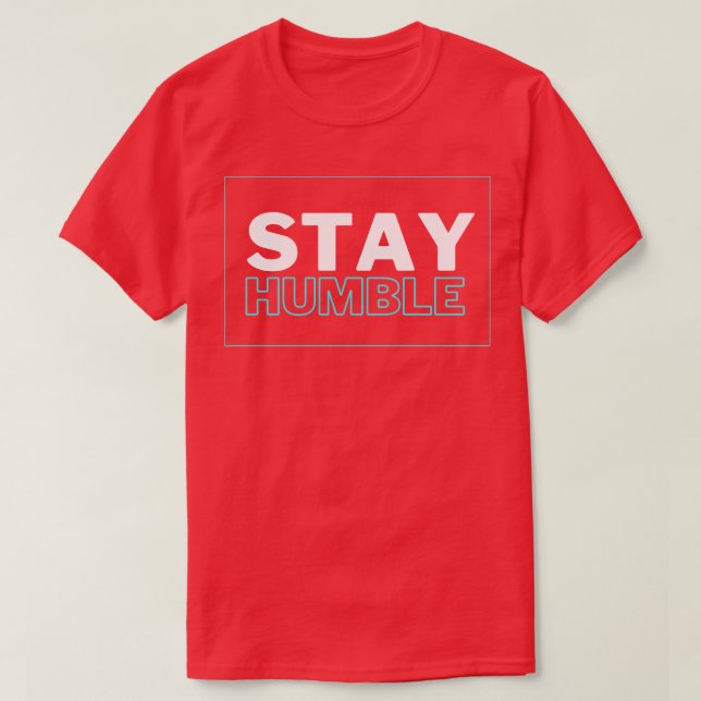 Bleibe Humble T-Shirt (Design vorne)
