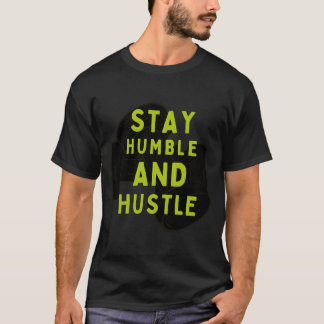 Bleibe Humble und Hustle | Motivierend T - Shirt