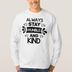Bleibe Humble und sei freundlich T-Shirt