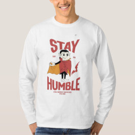 Bleibe Humble Vampire T-Shirt - Spaß und Inspirati