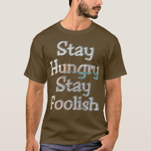 Bleibe Hunger Bleibe dumm T-Shirt