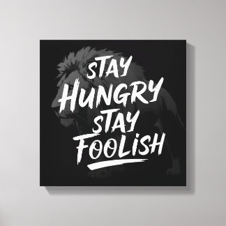 Bleibe Hunger Bleibe Foolish Canvas Print Leinwanddruck