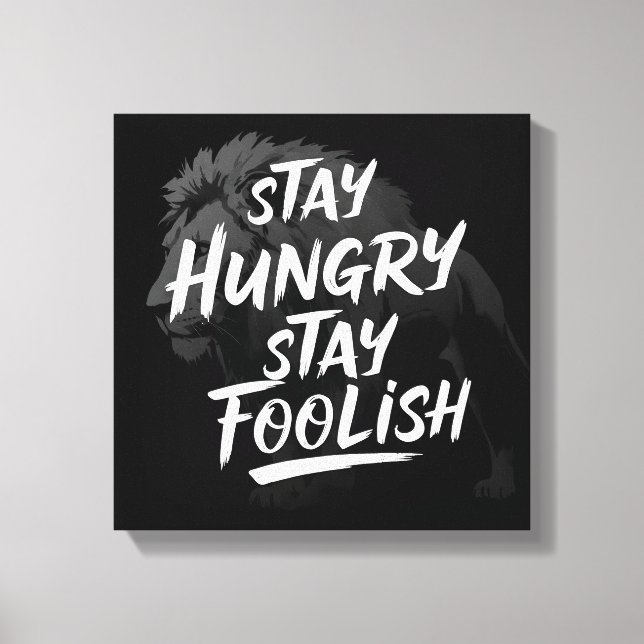 Bleibe Hunger Bleibe Foolish Canvas Print Leinwanddruck (Vorderseite)