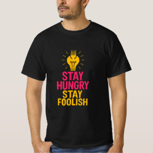 Bleibe Hunger Bleibe Foolish Quote T - Shirt