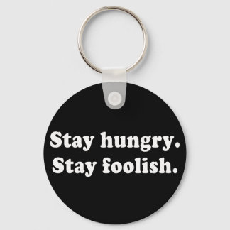 Bleibe Hunger Bleibe Foolish Tshirt oder Geschenk Schlüsselanhänger