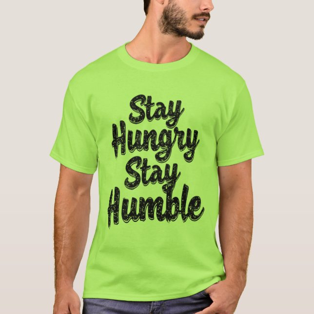 Bleibe Hunger Bleibe Humble - T - Shirt (Vorderseite)