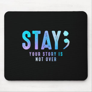 Bleibe, Ihre Geschichte geht nicht über Suizidpräv Mousepad