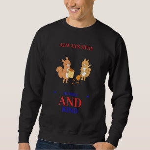 Bleibe immer bescheiden und freundlich grafisch sweatshirt