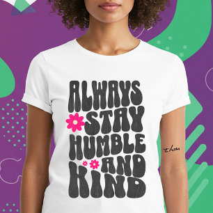 Bleibe immer demütig und freundlich T-Shirt