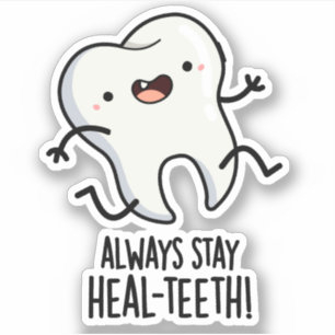 Bleibe immer die Heilzähne Funny Tooth Pun Aufkleber