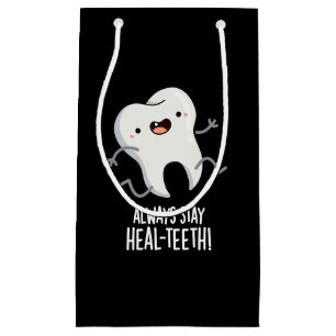 Bleibe immer die Heilzähne Funny Tooth Pun Dark BG Kleine Geschenktüte