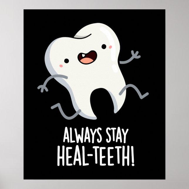 Bleibe immer die Heilzähne Funny Tooth Pun Dark BG Poster (Vorne)