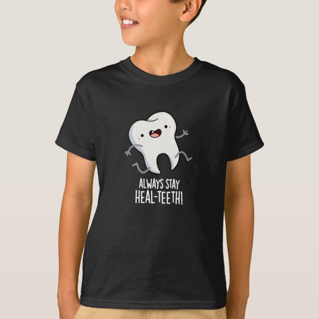 Bleibe immer die Heilzähne Funny Tooth Pun Dark BG T-Shirt (Vorderseite)