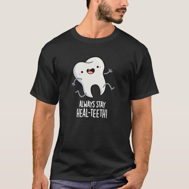 Bleibe immer die Heilzähne Funny Tooth Pun Dark BG T-Shirt (Vorderseite)