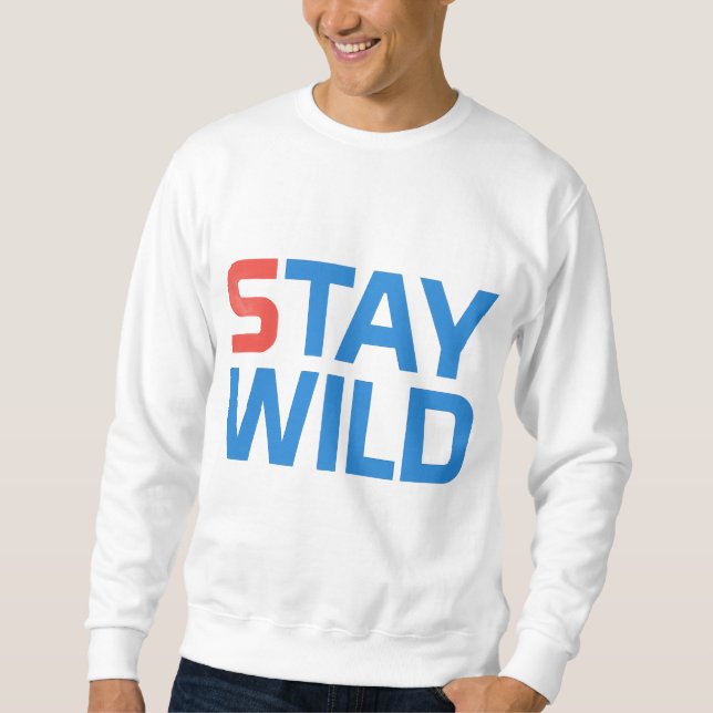 bleibe immer wild. sweatshirt (Vorderseite)
