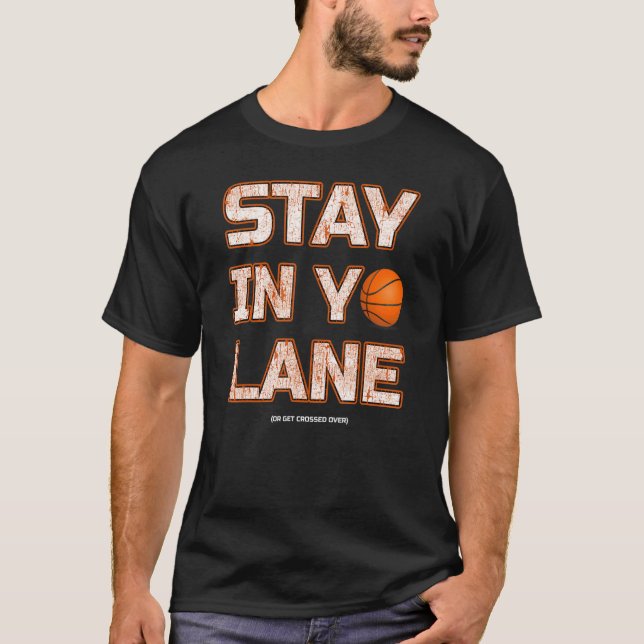 Bleibe in Ihrem Ball Basketball B Ball Player Coac T-Shirt (Vorderseite)