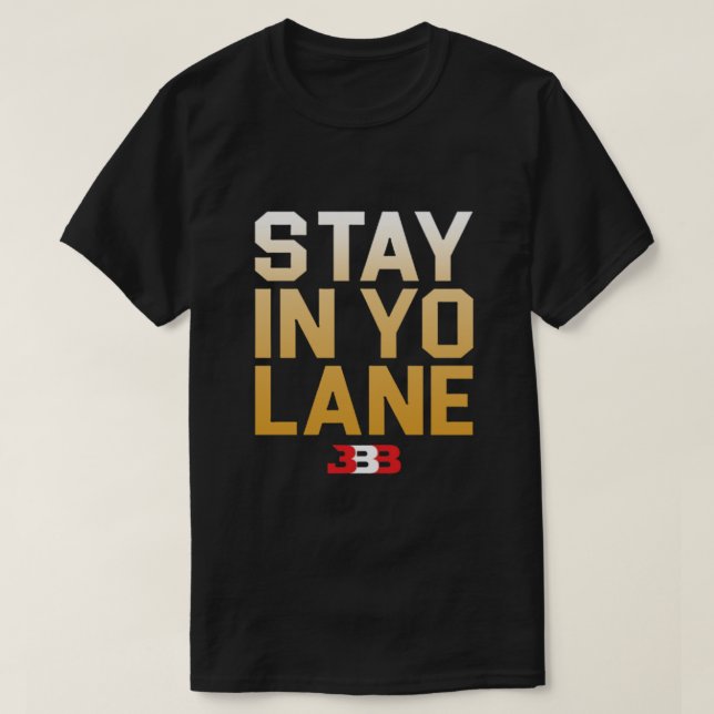 BLEIBE IN YO LANE - BBB  T-Shirt (Design vorne)