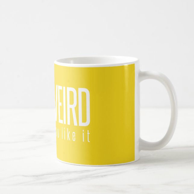 Bleibe komisch. Du weißt, dass es dir gefällt. Gel Kaffeetasse (Rechts)