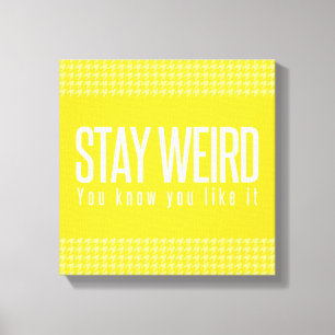 Bleibe komisch. Du weißt, dass es dir gefällt. lei Leinwanddruck