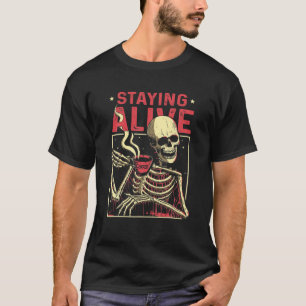 Bleibe Live Skeleton Drink Kaffee Funny Skull Me T-Shirt
