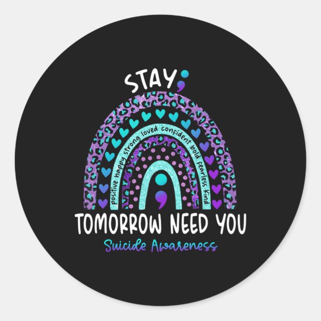 Bleibe Morgen brauchen Sie Regenbogen Selbstmord B Runder Aufkleber (Vorderseite)