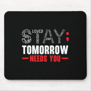 Bleibe Morgen braucht psychische Gesundheit Mousepad