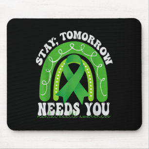 Bleibe Morgen braucht psychische Gesundheitsbewuss Mousepad
