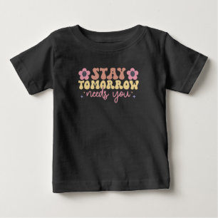 Bleibe Morgen braucht Sie Baby T-shirt