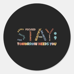 Bleibe Morgen braucht Sie, Semicolon Mental Health Runder Aufkleber