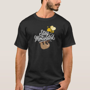 Bleibe motiviert T-Shirt