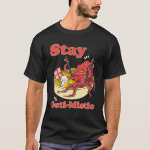 Bleibe Noodly-Tintenfisch in Ramen T-Shirt