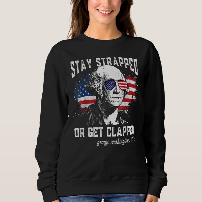 Bleibe oder geklatscht George Washington 4t Sweatshirt (Vorderseite)