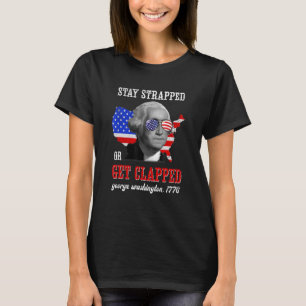 Bleibe oder klatsche George Washington 4. T-Shirt