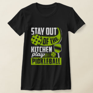 Bleibe out of the Kitchen Play Pickleball Funny T-Shirt